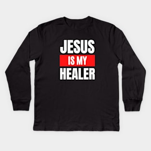 Jesus Is My Healer | Christian Typography Kids Long Sleeve T-Shirt